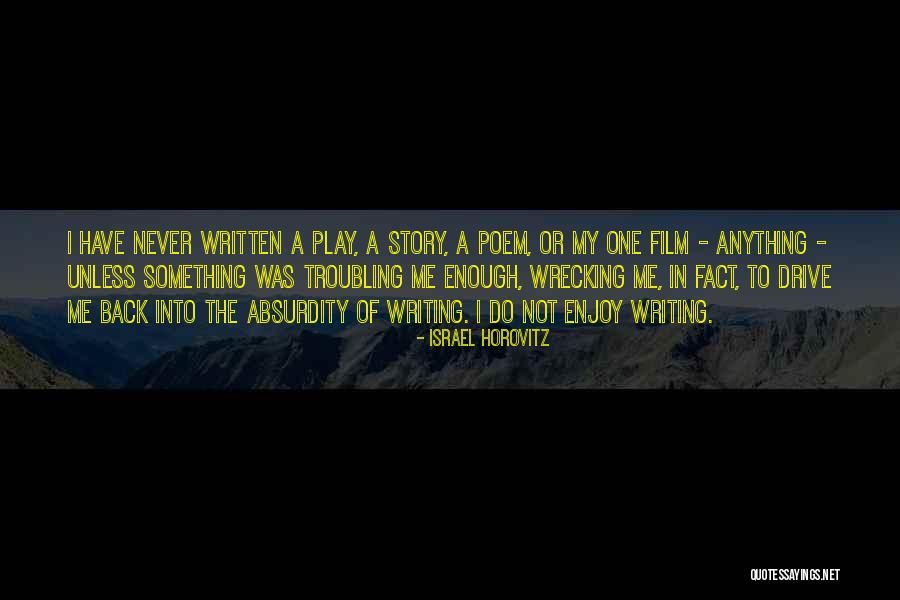 Troubling Quotes By Israel Horovitz Troubling Quotes By Israel Horovitz