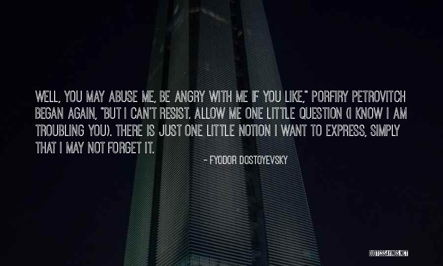 Troubling You Quotes By Fyodor Dostoyevsky Troubling You Quotes By Fyodor Dostoyevsky