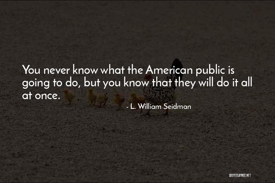 Trouillas 66 Quotes By L. William Seidman Trouillas 66 Quotes By L. William Seidman