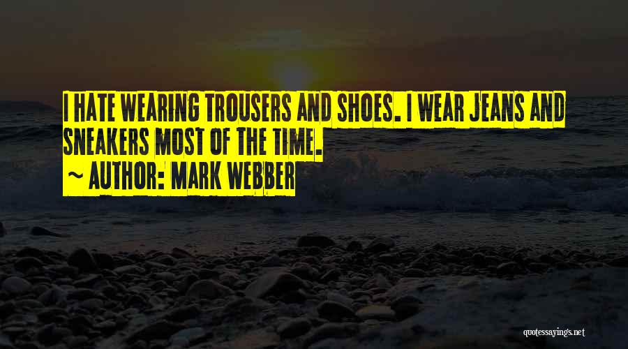 Trousers Of Time Quotes By Mark Webber