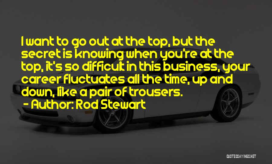 Trousers Of Time Quotes By Rod Stewart