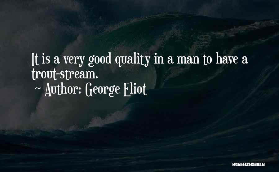 Trout Fishing Quotes By George Eliot