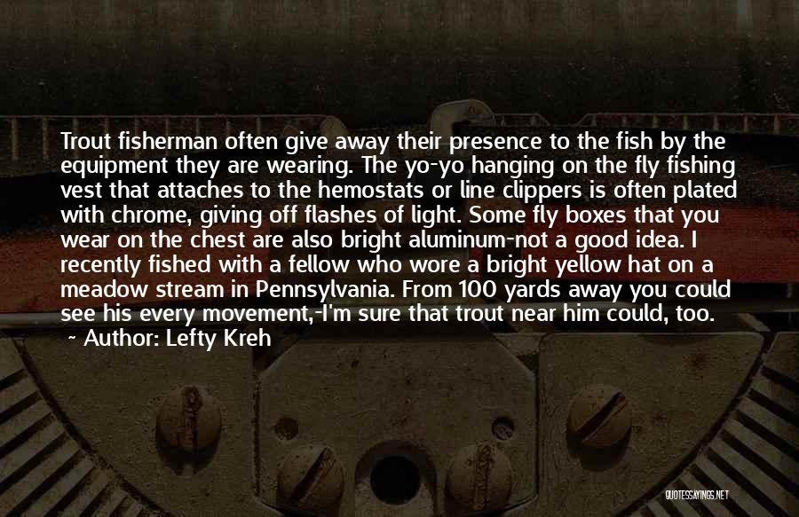 Trout Fishing Quotes By Lefty Kreh