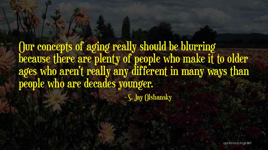 Trovas Populares Quotes By S. Jay Olshansky Trovas Populares Quotes By S. Jay Olshansky