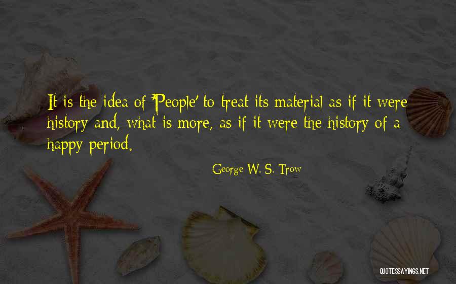 Trow Quotes By George W. S. Trow Trow Quotes By George W. S. Trow