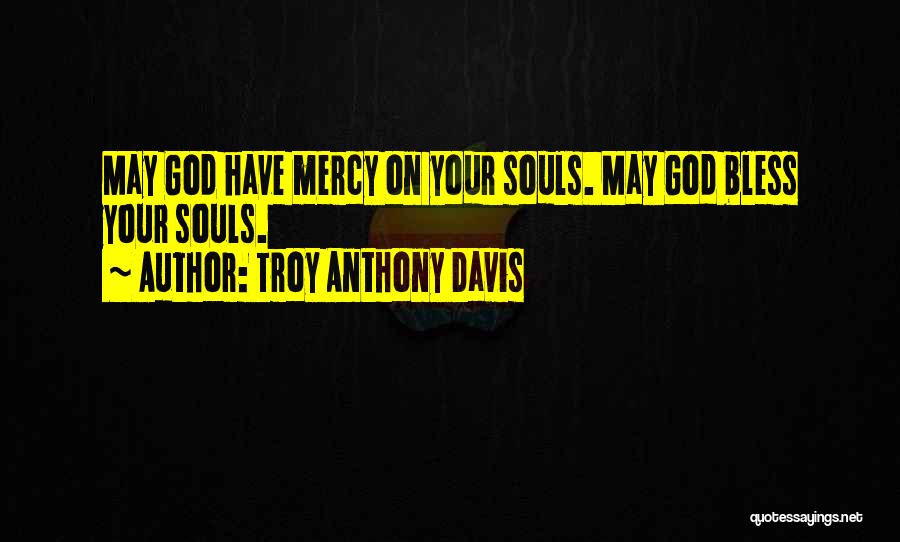 Troy Anthony Davis Quotes 2212484