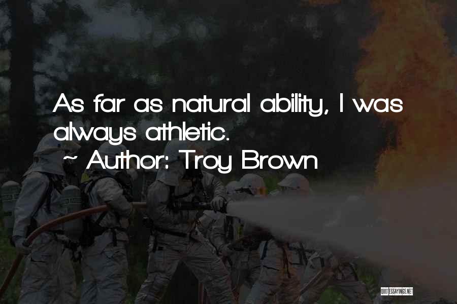 Troy Brown Quotes 2159232