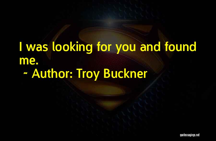 Troy Buckner Quotes 1251748