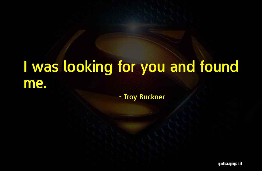 Troy Buckner Quotes 1251748