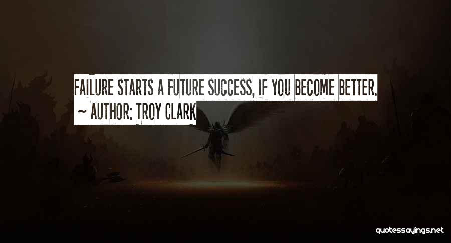 Troy Clark Quotes 1054630