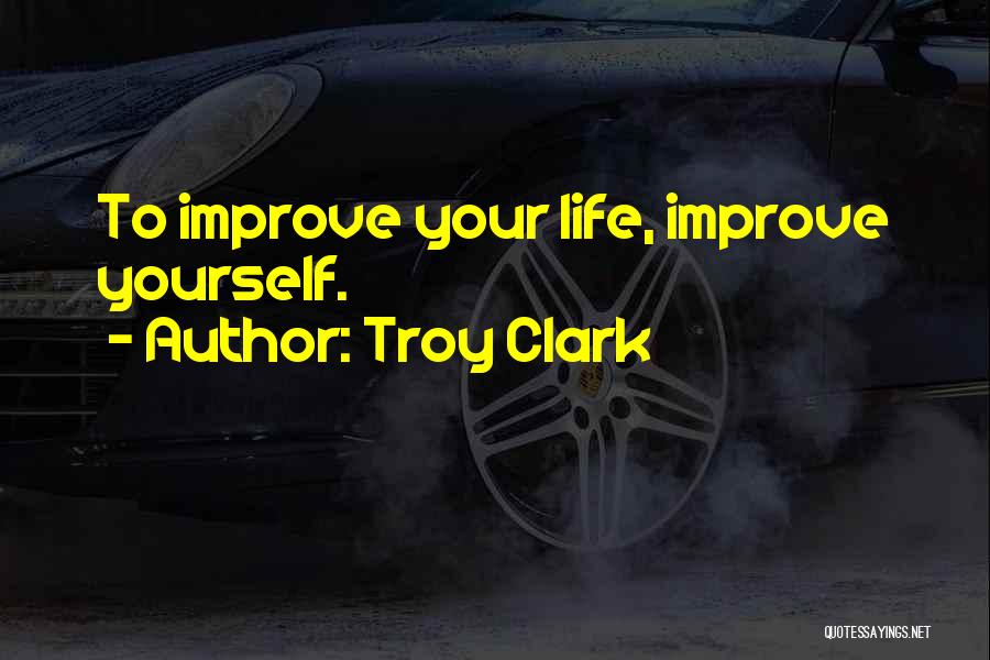 Troy Clark Quotes 649733