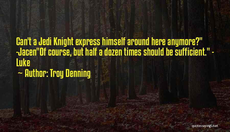 Troy Denning Quotes 138214