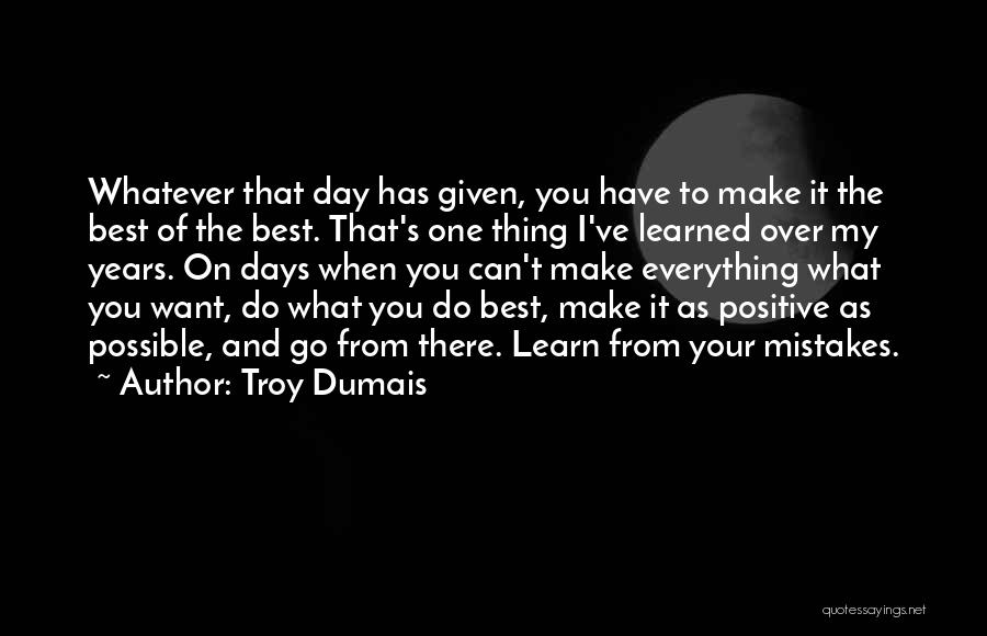 Troy Dumais Quotes 1390290