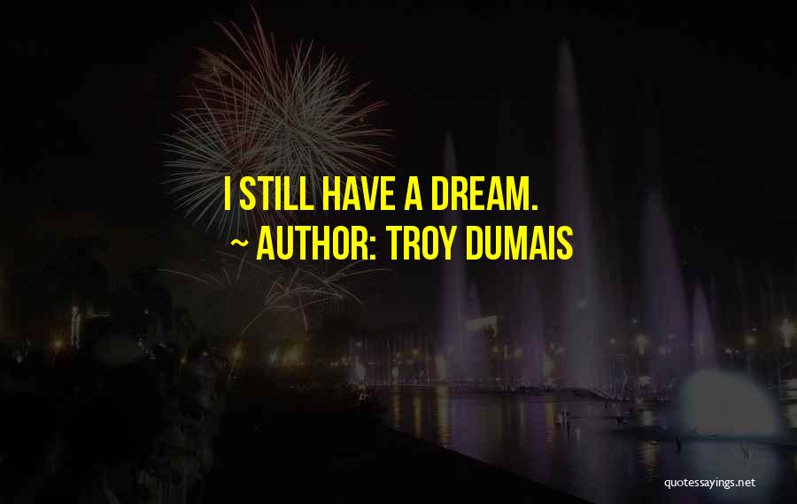 Troy Dumais Quotes 1420723