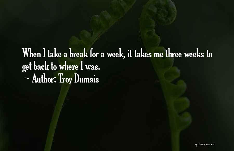 Troy Dumais Quotes 1546266