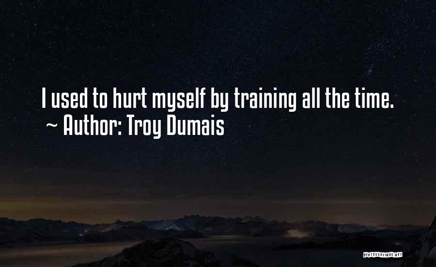 Troy Dumais Quotes 1645382