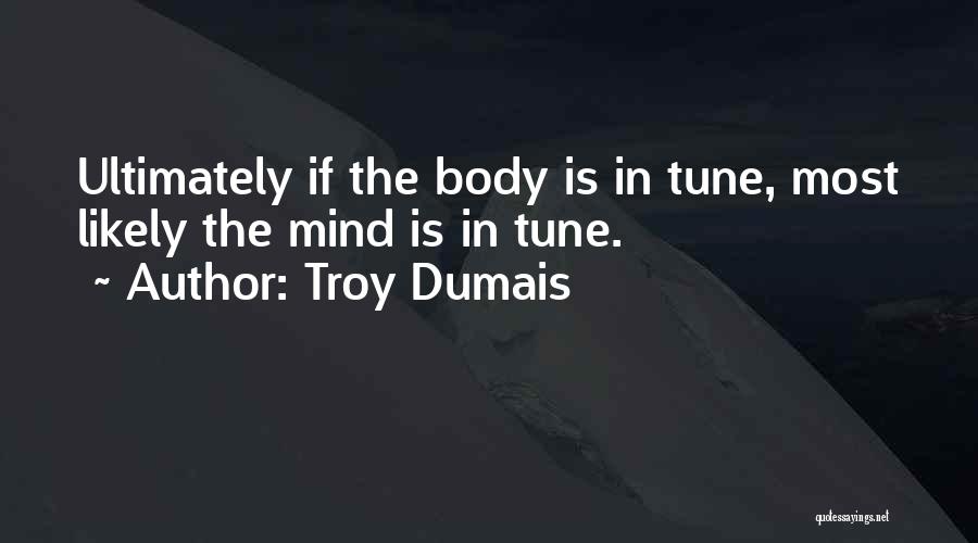 Troy Dumais Quotes 2171668