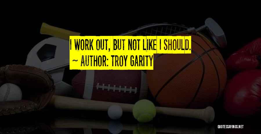 Troy Garity Quotes 1857860