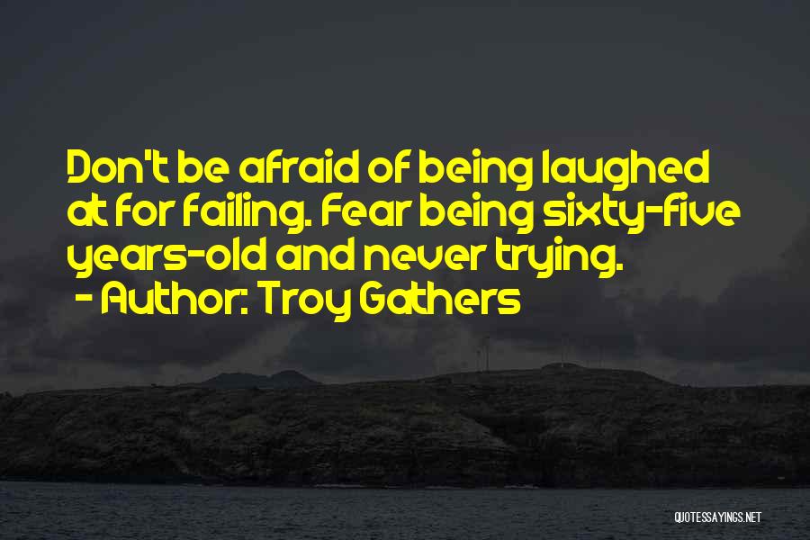 Troy Gathers Quotes 601527