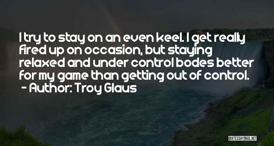 Troy Glaus Quotes 1835280