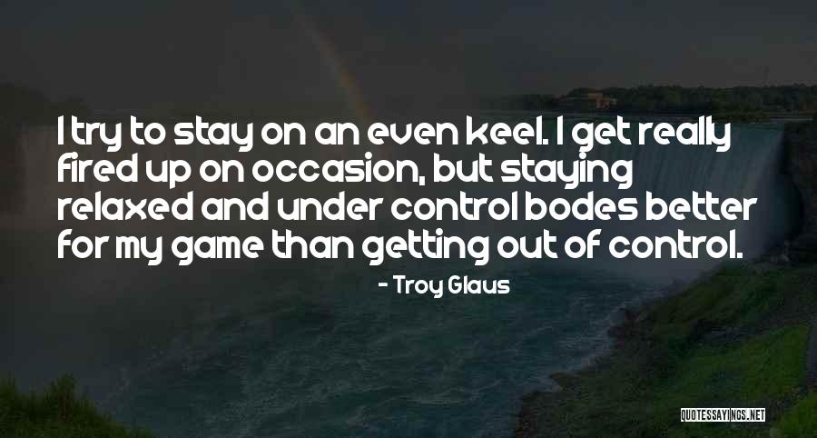 Troy Glaus Quotes 1835280