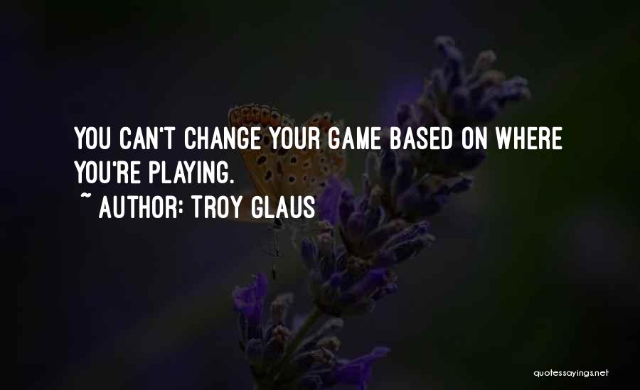 Troy Glaus Quotes 2151584