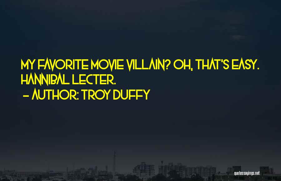 Troy Movie Quotes By Troy Duffy