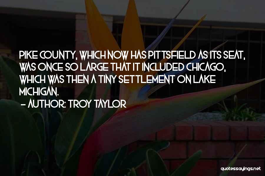 Troy Taylor Quotes 2162151