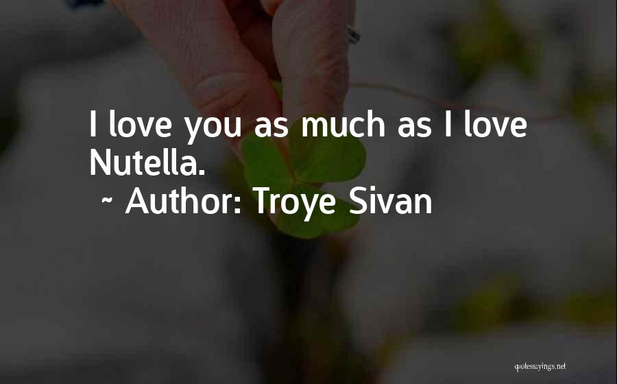 Troye Quotes By Troye Sivan