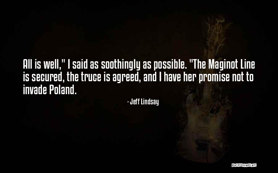 Truce Best Quotes By Jeff Lindsay Truce Best Quotes By Jeff Lindsay