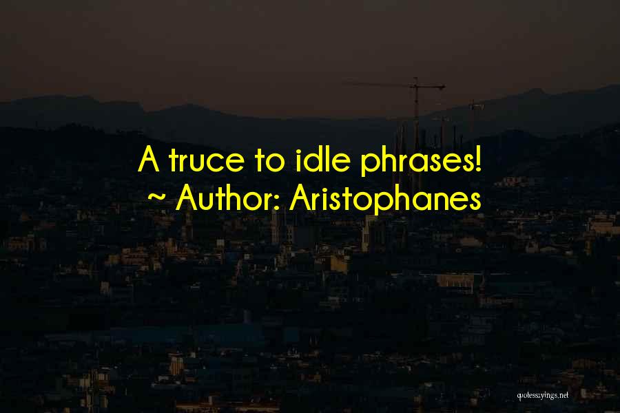 Truce Quotes By Aristophanes