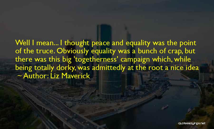 Truce Quotes By Liz Maverick