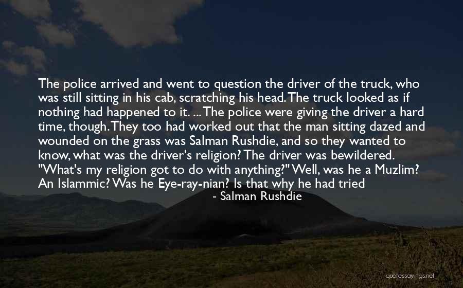 Truck Driver Quotes By Salman Rushdie