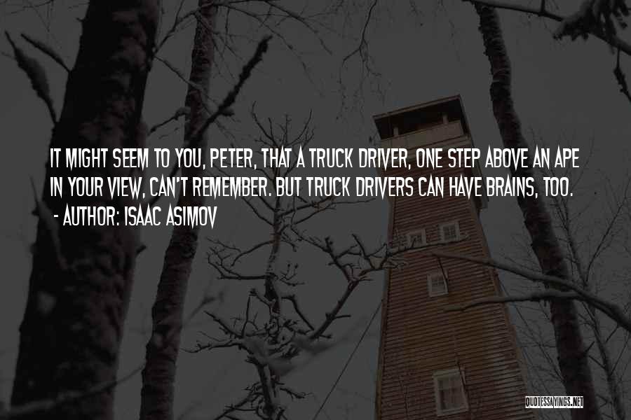 Truck Drivers Quotes By Isaac Asimov