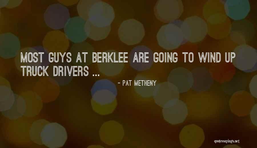 Truck Drivers Quotes By Pat Metheny