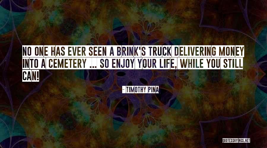 Truck Life Quotes By Timothy Pina Truck Life Quotes By Timothy Pina