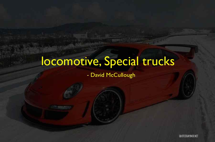 Trucks Quotes By David McCullough