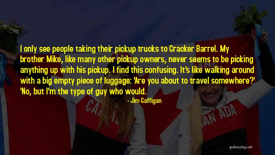 Trucks Quotes By Jim Gaffigan