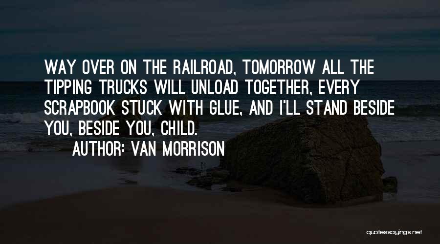 Trucks Quotes By Van Morrison