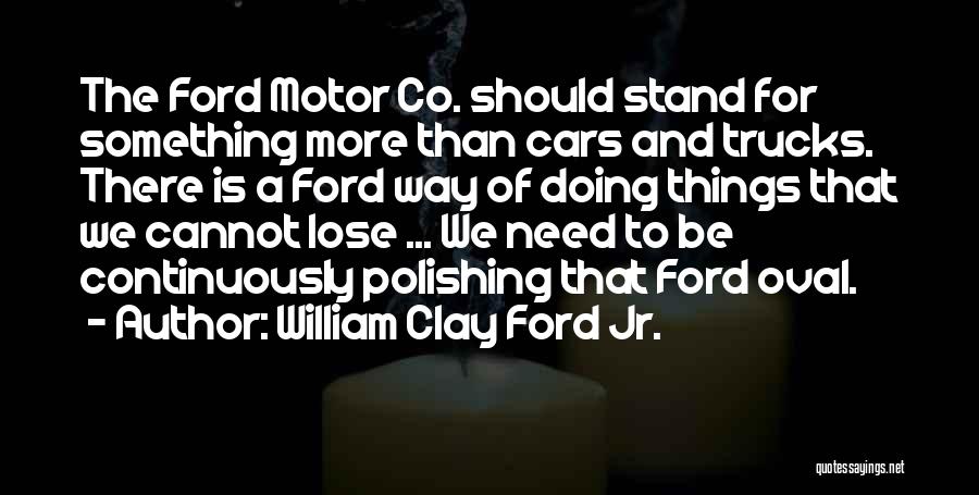 Trucks Quotes By William Clay Ford Jr.