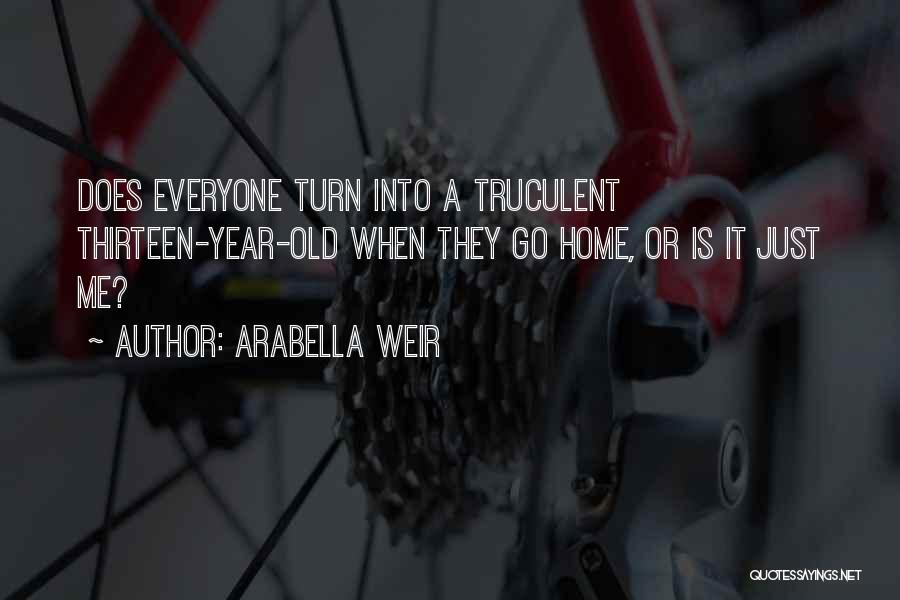 Truculent Quotes By Arabella Weir