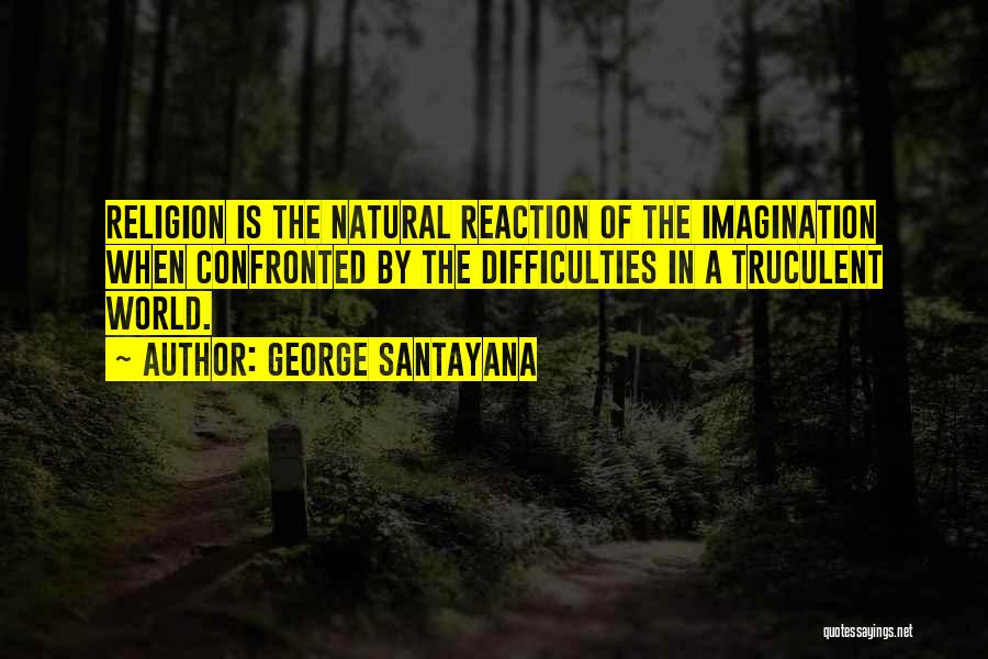 Truculent Quotes By George Santayana