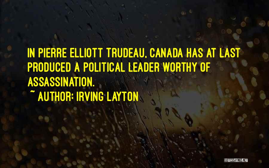 Trudeau Pierre Quotes By Irving Layton