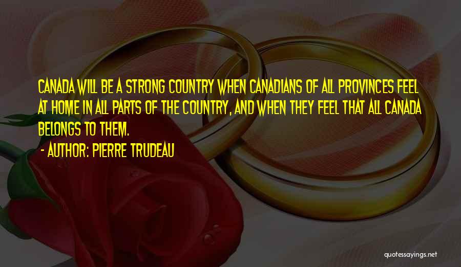 Trudeau Pierre Quotes By Pierre Trudeau