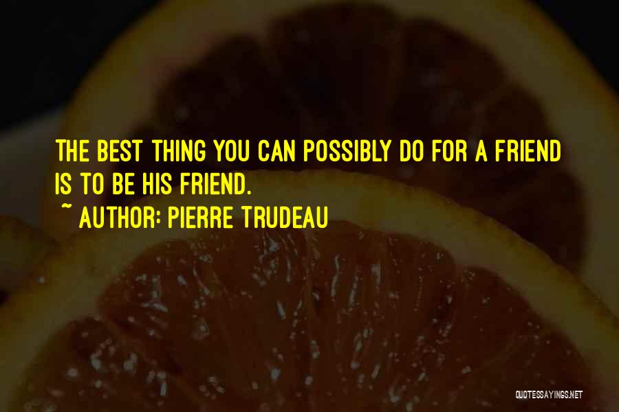 Trudeau Pierre Quotes By Pierre Trudeau