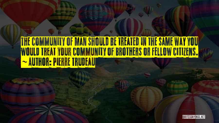 Trudeau Pierre Quotes By Pierre Trudeau