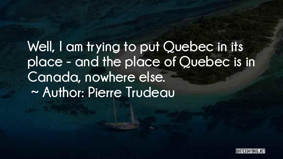 Trudeau Pierre Quotes By Pierre Trudeau