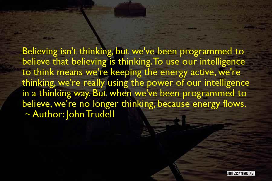 Trudell Quotes By John Trudell