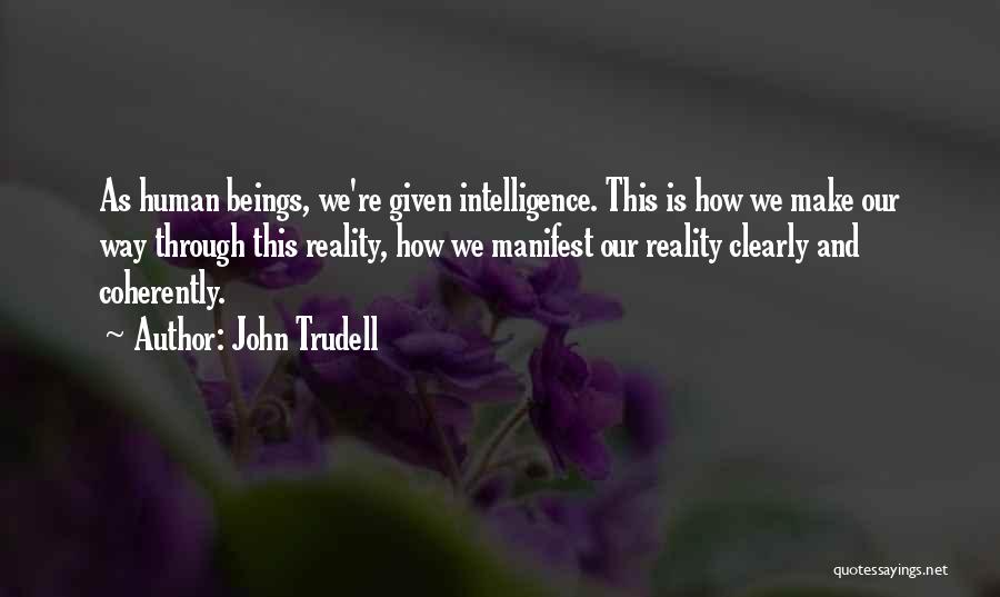 Trudell Quotes By John Trudell