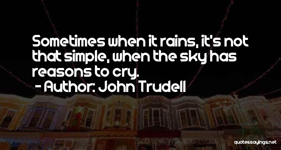 Trudell Quotes By John Trudell